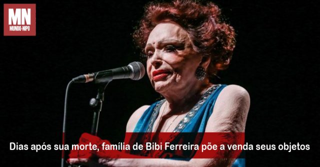 Mais de 18 mil pertences de Bibi Ferreira estão a venda